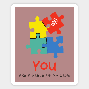 You are a piece of my life Magnet